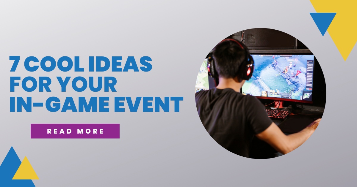 7 Cool Ideas for your In-Game Event