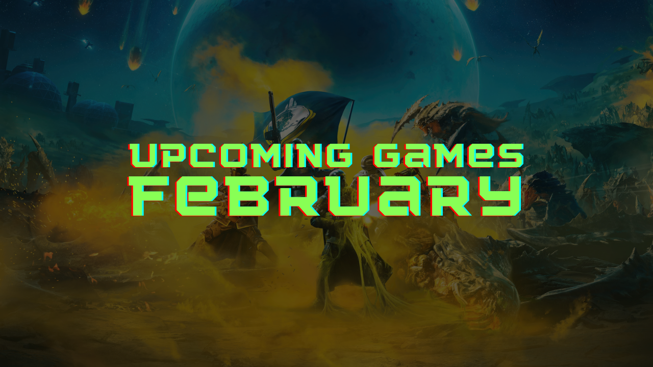 Upcoming Games | February 2024 - GameScribes